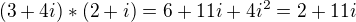 $(3+4i)*(2+i)=6+11i+4i^2 = 2+11i$