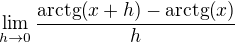 $\lim_{h\to 0}{\frac{\mathrm{arctg}{\(x+h\)}-\mathrm{arctg}{\(x\)}}{h}}$