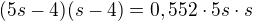 $(5s-4)(s-4)=0,552\cdot 5s\cdot s$