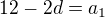 $12-2d=a_{1}$