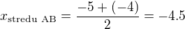 $x_{\text{stredu AB}}=\frac{-5+(-4)}{2}=-4.5$