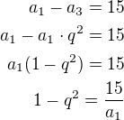 $a_1-a_3=15\\a_1-a_1\cdot q^2=15\\a_1(1-q^2)=15\\1-q^2=\frac{15}{a_1}$