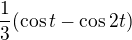 $\frac{1}{3} (\cos t-\cos 2t)$