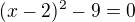 $(x-2)^2-9=0$
