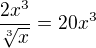 $\frac{2x^{3}}{\sqrt[3]{x}}=20x^{3}$