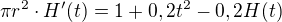 $\pi r^2 \cdot H'(t) = 1+0,2t^2 - 0,2H(t)$