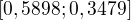 $[0,5898;0,3479]$