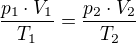 $\frac{p_1\cdot V_1}{T_1}=\frac{p_2\cdot V_2}{T_2}$