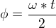 $\phi=\frac{\omega*t}{2}$