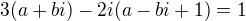 $3(a+bi)-2i(a-bi+1)=1$