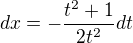 $dx = -\frac{t^2+1}{2t^2} dt$
