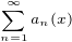 $\scriptsize\sum_{n=1}^{\infty}a_n(x)$