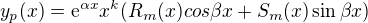 kopírovat do textarea $y_p(x)=\mathrm{e}^{\alpha x}x^k(R_m(x)cos\beta x + S_m(x)\sin \beta x)$