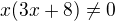 $x(3x+8) \neq 0$