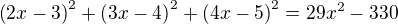 $\(2x -3\)^2 + \(3x - 4\)^2 + \(4x - 5\)^2 = 29x^2 - 330$