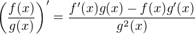 $\( \dfrac{f(x)}{g(x)} \)' = \dfrac{f'(x)g(x) - f(x)g'(x)}{g^2(x)}$