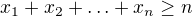 $x_1+x_2+\ldots +x_n\ge n$