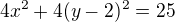 $4x^2+4(y-2)^2=25$