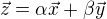 $ \vec{z} = \alpha \vec{x} + \beta \vec{y} $