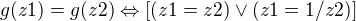$g(z1)=g(z2) \Leftrightarrow [(z1=z2) \vee (z1=1/z2)]$