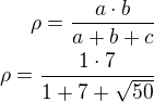 $\rho=\frac{a\cdot b}{a+b+c}\\\rho=\frac{1\cdot 7}{1+7+\sqrt{50}}$
