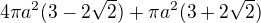 $4\pi a^2(3-2\sqrt{2})+\pi a^2(3+2\sqrt{2})$