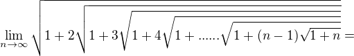 $\displaystyle \lim_{n\rightarrow \infty}\sqrt{1+2\sqrt{1+3\sqrt{1+4\sqrt{1+......\sqrt{1+(n-1)\sqrt{1+n}}}}}} = $