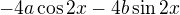 $-4a\cos{2x}-4b\sin{2x}$