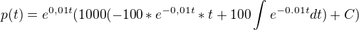 $p(t)=e^{0,01t}(1000(-100 *e^{-0,01t}*t +100\int_{}^{}e^{-0.01t}dt) +C)$