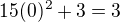 $15(0)^2+3=3$