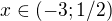 $x \in (-3;1/2)$