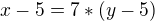 $x-5=7*(y-5)$