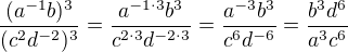 $\frac{(a^{-1}b)^{3}}{(c^{2}d^{-2})^{3}}=\frac{a^{-1 \cdot 3}b^{3}}{c^{2 \cdot 3}d^{-2 \cdot 3}}=\frac{a^{-3}b^{3}}{c^{6}d^{-6}}=\frac{b^{3}d^{6}}{a^{3}c^{6}}$