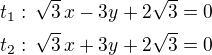 $t_1:\,\sqrt3\,x-3y+2\sqrt 3=0\nlt_2:\,\sqrt 3\,x+3y+2\sqrt 3=0$