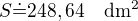 $S\dot=248,64\quad\rm{dm^2}$