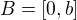 $B = [0, b]$