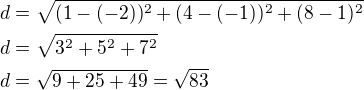 $d=\sqrt{(1-(-2))^2+(4-(-1))^2+(8-1)^2}\nld=\sqrt{3^2+5^2+7^2}\nld=\sqrt{9+25+49}=\sqrt{83}$