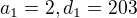 $a_{1}=2, d_{1}=203$