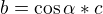 $b=\cos \alpha*c$
