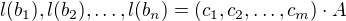$l(b_1), l(b_2), \ldots ,l(b_n) = (c_1, c_2,\ldots ,c_m)\cdot A$