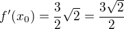 $f'(x_{0})=\frac{3}{2}\sqrt{2}=\frac{3\sqrt{2}}{2}$