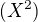 $(X^2)$