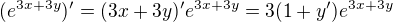 $(e^{3x+3y})'=(3x+3y)'e^{3x+3y}=3(1+y')e^{3x+3y}$