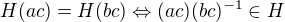 $H(ac)=H(bc)\Leftrightarrow (ac)(bc)^{-1}\in H$