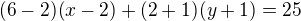 $(6 -2)(x -2) + (2 +1)(y +1) = 25$