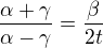 $\frac{\alpha+\gamma}{\alpha-\gamma}=\frac{\beta}{2t}$