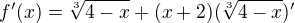 $f'(x)=\sqrt[3]{4-x}+(x+2)(\sqrt[3]{4-x})'$