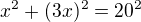 $x^2+(3x)^2=20^2$