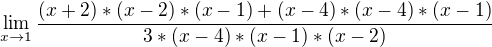 $\lim_{x\to1}\frac{(x+2)*(x-2)*(x-1)+(x-4)*(x-4)*(x-1)}{3*(x-4)*(x-1)*(x-2)}$