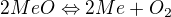 kopírovat do textarea $2MeO\Leftrightarrow 2Me+O_{2}$